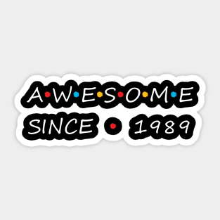Awesome Since 1989 Sticker
